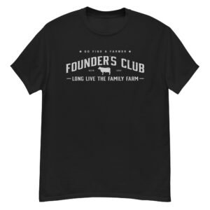 Black unisex Founder's Club T-shirt with text: "Go Find a Farmer - Founder's Club established 2025 - Long live the family farm" and a small cow silhouette